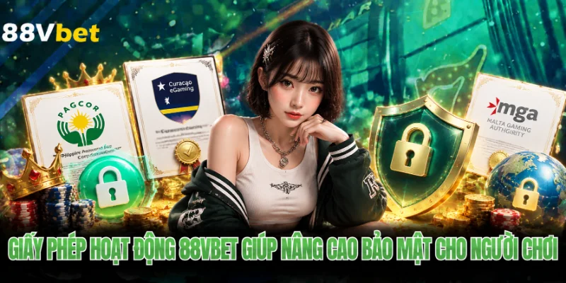 Giấy phép hoạt động 88VBET giúp nâng cao bảo mật cho người chơi